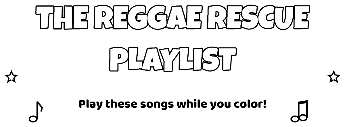 The Reggae Rescue Playlist. Play these songs while you color!