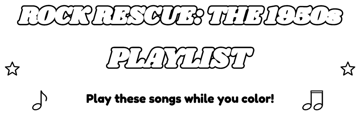 Rock Rescue: The 1950s Playlist. Play these songs while you color!